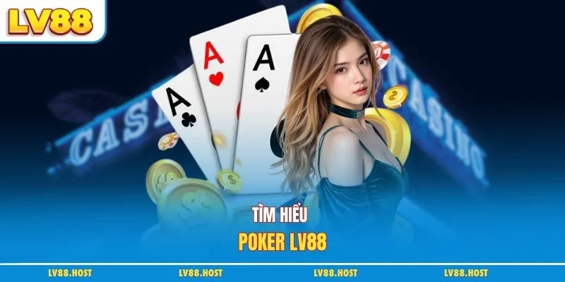 Tìm hiểu poker LV88